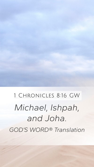 1 Chronicles 8:16 GW Mobile Phone Wallpaper - Michael, Ishpah, and - Mobile Bible Verse Wallpaper