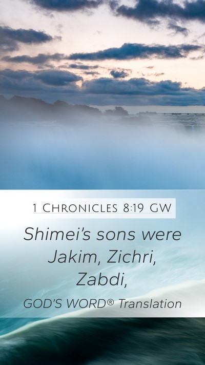 1 Chronicles 8:19 GW Mobile Phone Wallpaper - Shimei’s sons were Jakim, Zichri, - Mobile Bible Verse Wallpaper