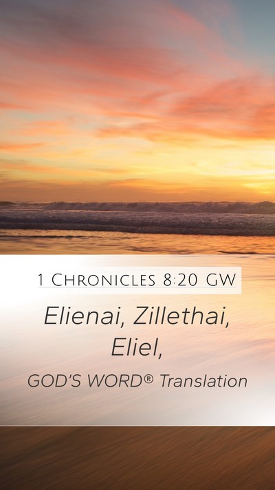 1 Chronicles 8:20 GW Mobile Phone Wallpaper - Elienai, Zillethai, - Mobile Bible Verse Wallpaper