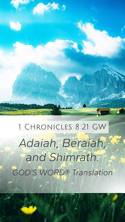 1 Chronicles 8:21 GW Mobile Phone Wallpaper - Adaiah, Beraiah, and - Mobile Bible Verse Wallpaper