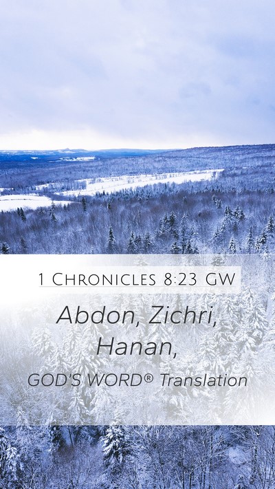 1 Chronicles 8:23 GW Mobile Phone Wallpaper - Abdon, Zichri, - Mobile Bible Verse Wallpaper