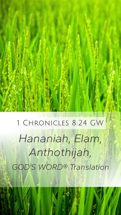 1 Chronicles 8:24 GW Mobile Phone Wallpaper - Hananiah, Elam, - Mobile Bible Verse Wallpaper