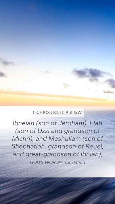 1 Chronicles 9:8 GW Mobile Phone Wallpaper - Ibneiah (son of Jeroham), Elah (son of Uzzi and - Mobile Bible Verse Wallpaper