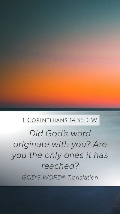 1 Corinthians 14:36 GW Mobile Phone Wallpaper - Did God’s word originate with you? Are you the - Mobile Bible Verse Wallpaper