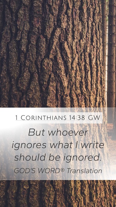 1 Corinthians 14:38 GW Mobile Phone Wallpaper - But whoever ignores what I write should be - Mobile Bible Verse Wallpaper