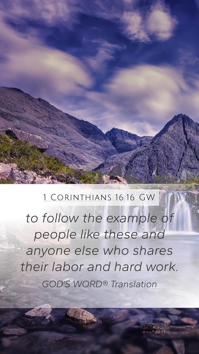 1 Corinthians 16:16 GW Mobile Phone Wallpaper - to follow the example of people like these and - Mobile Bible Verse Wallpaper