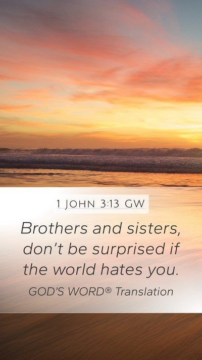 1 John 3:13 GW Mobile Phone Wallpaper - Brothers and sisters, don’t be surprised if the - Mobile Bible Verse Wallpaper