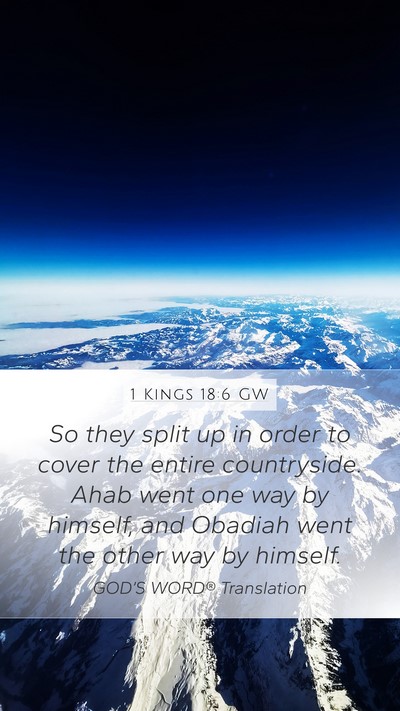 1 Kings 18:6 GW Mobile Phone Wallpaper - So they split up in order to cover the entire - Mobile Bible Verse Wallpaper