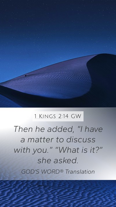 1 Kings 2:14 GW Mobile Phone Wallpaper - Then he added, “I have a matter to discuss with - Mobile Bible Verse Wallpaper