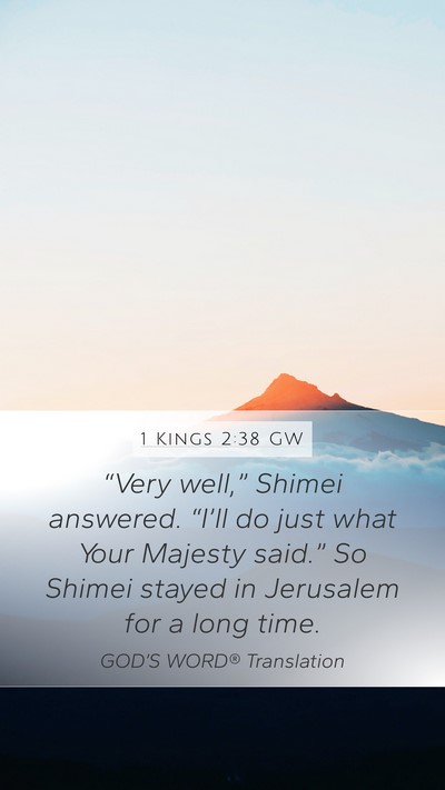 1 Kings 2:38 GW Mobile Phone Wallpaper - “Very well,” Shimei answered. “I’ll do - Mobile Bible Verse Wallpaper