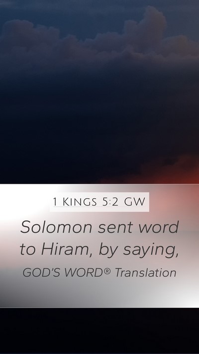 1 Kings 5:2 GW Mobile Phone Wallpaper - Solomon sent word to Hiram, by - Mobile Bible Verse Wallpaper