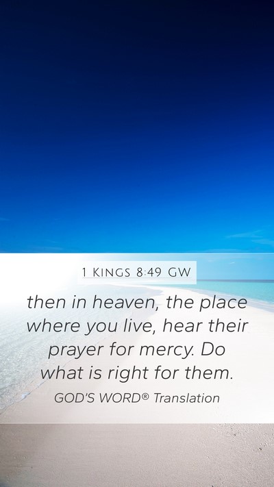 1 Kings 8:49 GW Mobile Phone Wallpaper - then in heaven, the place where you live, hear - Mobile Bible Verse Wallpaper
