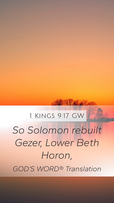 1 Kings 9:17 GW Mobile Phone Wallpaper - So Solomon rebuilt Gezer, Lower Beth - Mobile Bible Verse Wallpaper