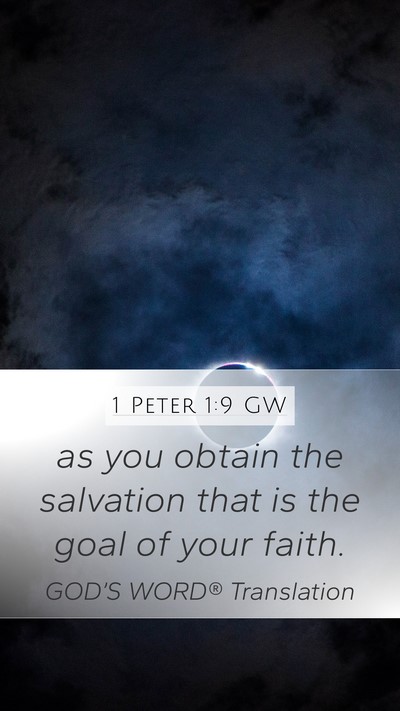 1 Peter 1:9 GW Mobile Phone Wallpaper - as you obtain the salvation that is the goal of - Mobile Bible Verse Wallpaper