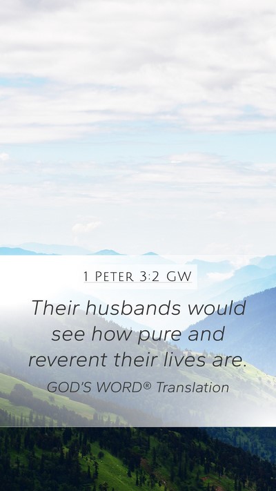 1 Peter 3:2 GW Mobile Phone Wallpaper - Their husbands would see how pure and reverent - Mobile Bible Verse Wallpaper