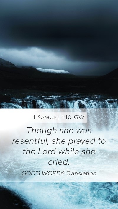 1 Samuel 1:10 GW Mobile Phone Wallpaper - Though she was resentful, she prayed to the Lord - Mobile Bible Verse Wallpaper