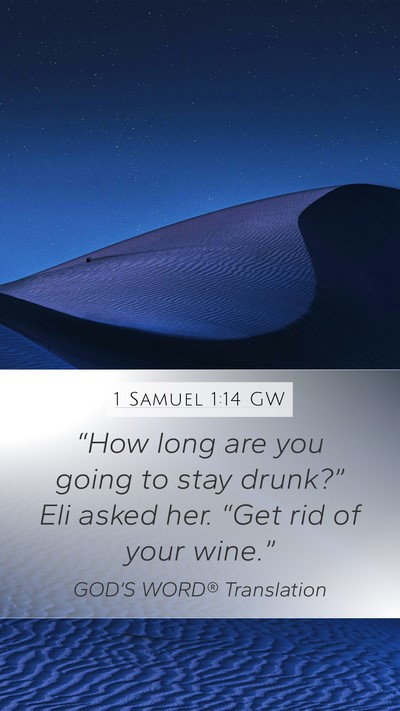 1 Samuel 1:14 GW Mobile Phone Wallpaper - “How long are you going to stay drunk?” Eli - Mobile Bible Verse Wallpaper