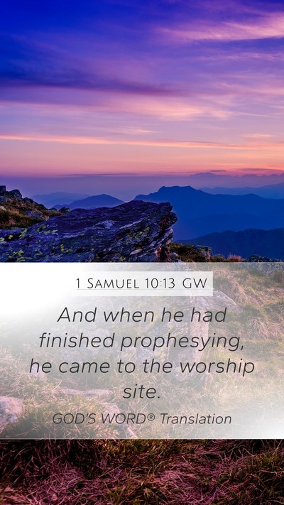 1 Samuel 10:13 GW Mobile Phone Wallpaper - And when he had finished prophesying, he came to - Mobile Bible Verse Wallpaper