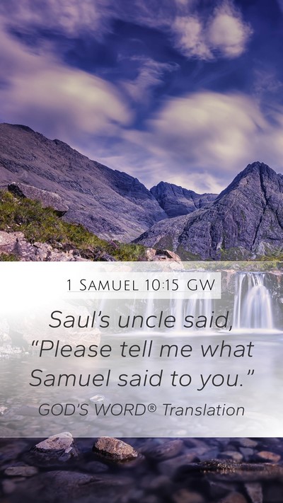 1 Samuel 10:15 GW Mobile Phone Wallpaper - Saul’s uncle said, “Please tell me what - Mobile Bible Verse Wallpaper
