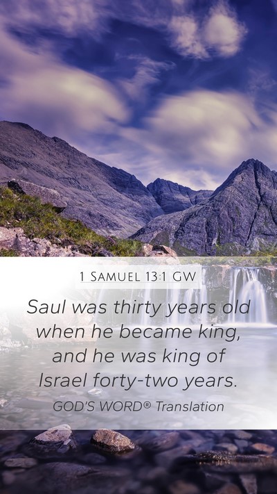 1 Samuel 13:1 GW Mobile Phone Wallpaper - Saul was thirty years old when he became king, - Mobile Bible Verse Wallpaper