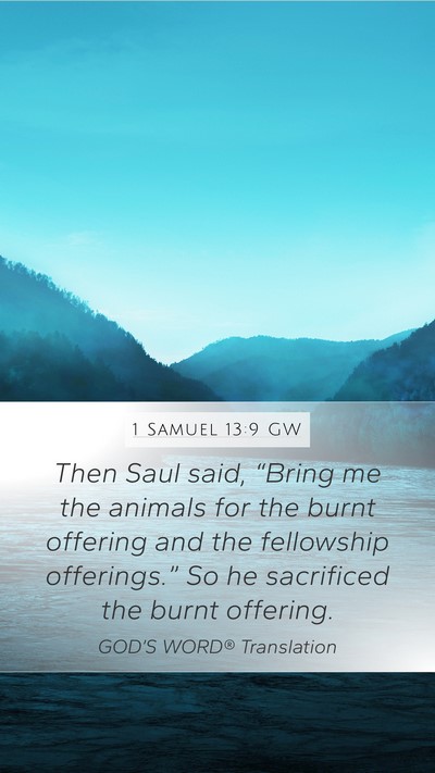 1 Samuel 13:9 GW Mobile Phone Wallpaper - Then Saul said, “Bring me the animals for the - Mobile Bible Verse Wallpaper