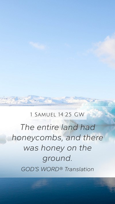 1 Samuel 14:25 GW Mobile Phone Wallpaper - The entire land had honeycombs, and there was - Mobile Bible Verse Wallpaper