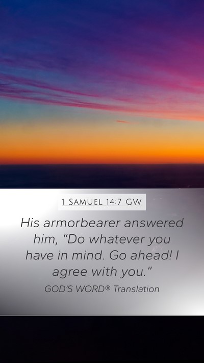 1 Samuel 14:7 GW Mobile Phone Wallpaper - His armorbearer answered him, “Do whatever you - Mobile Bible Verse Wallpaper