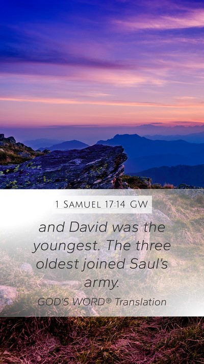 1 Samuel 17:14 GW Mobile Phone Wallpaper - and David was the youngest. The three oldest - Mobile Bible Verse Wallpaper