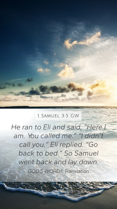 1 Samuel 3:5 GW Mobile Phone Wallpaper - He ran to Eli and said, “Here I am. You called - Mobile Bible Verse Wallpaper