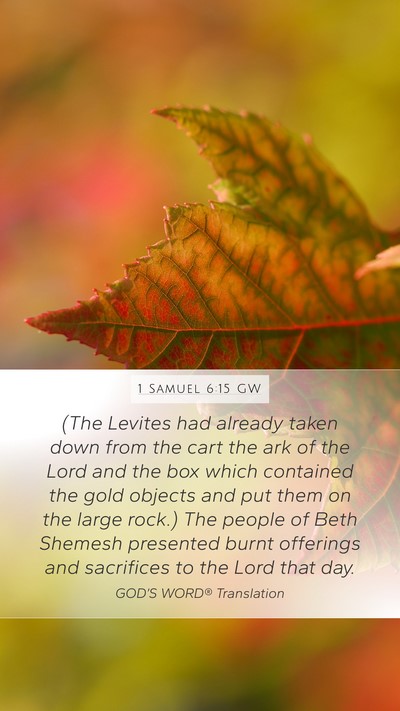 1 Samuel 6:15 GW Mobile Phone Wallpaper - (The Levites had already taken down from the cart - Mobile Bible Verse Wallpaper