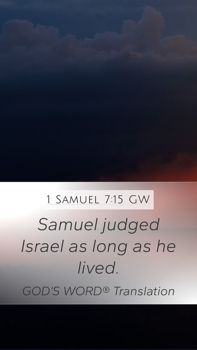 1 Samuel 7:15 GW Mobile Phone Wallpaper - Samuel judged Israel as long as he - Mobile Bible Verse Wallpaper