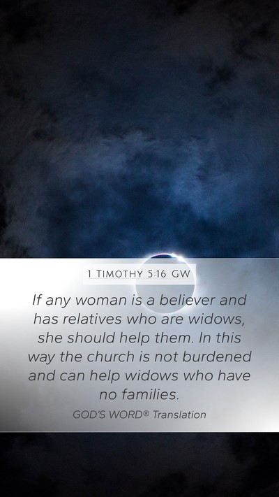 1 Timothy 5:16 GW Mobile Phone Wallpaper - If any woman is a believer and has relatives who - Mobile Bible Verse Wallpaper