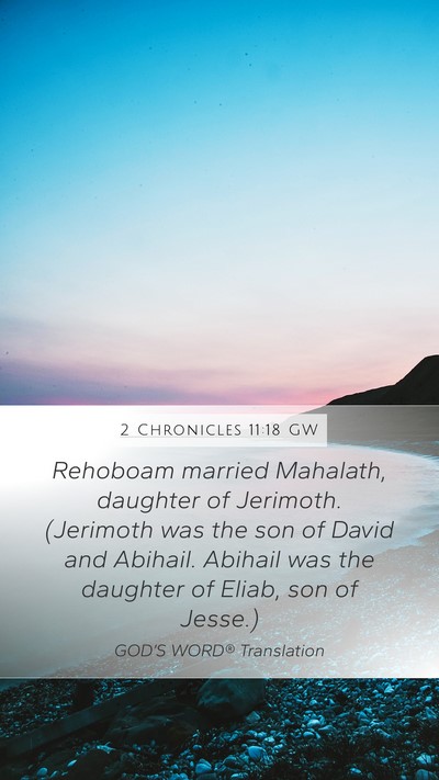 2 Chronicles 11:18 GW Mobile Phone Wallpaper - Rehoboam married Mahalath, daughter of Jerimoth. - Mobile Bible Verse Wallpaper