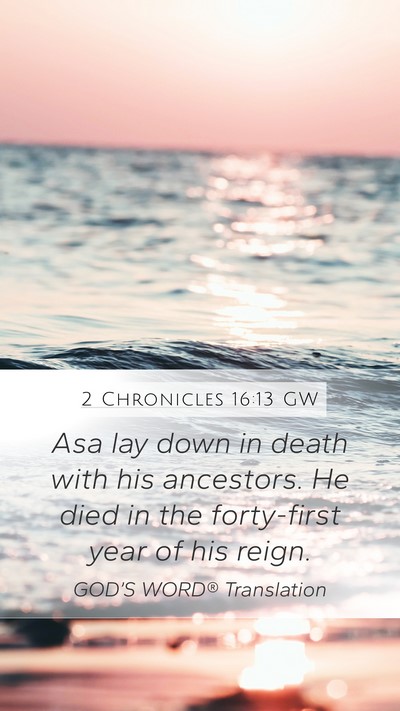 2 Chronicles 16:13 GW Mobile Phone Wallpaper - Asa lay down in death with his ancestors. He died - Mobile Bible Verse Wallpaper