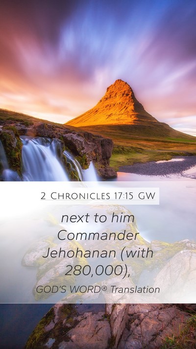 2 Chronicles 17:15 GW Mobile Phone Wallpaper - next to him Commander Jehohanan (with - Mobile Bible Verse Wallpaper