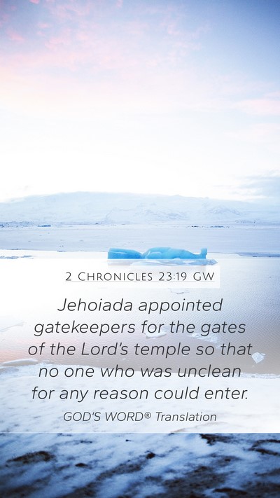 2 Chronicles 23:19 GW Mobile Phone Wallpaper - Jehoiada appointed gatekeepers for the gates of - Mobile Bible Verse Wallpaper