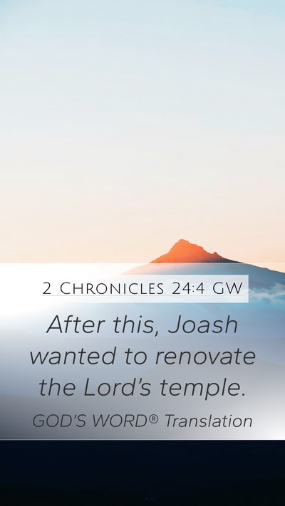 2 Chronicles 24:4 GW Mobile Phone Wallpaper - After this, Joash wanted to renovate the Lord’s - Mobile Bible Verse Wallpaper