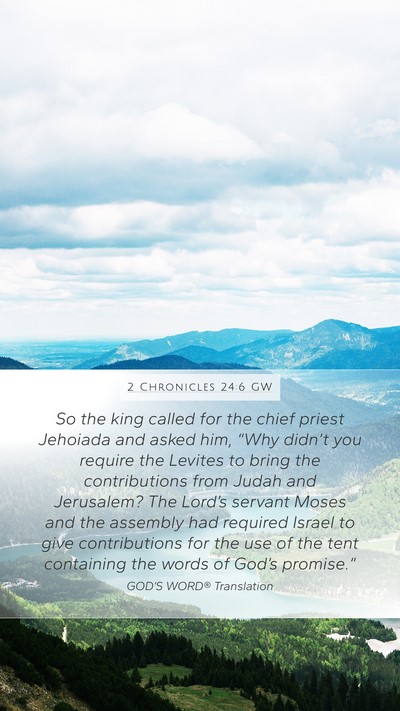 2 Chronicles 24:6 GW Mobile Phone Wallpaper - So the king called for the chief priest Jehoiada - Mobile Bible Verse Wallpaper