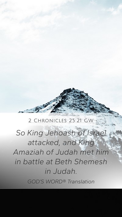 2 Chronicles 25:21 GW Mobile Phone Wallpaper - So King Jehoash of Israel attacked, and King - Mobile Bible Verse Wallpaper