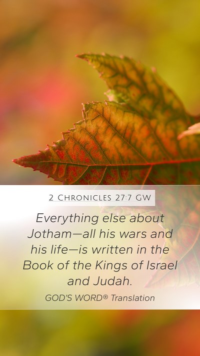2 Chronicles 27:7 GW Mobile Phone Wallpaper - Everything else about Jotham—all his wars and - Mobile Bible Verse Wallpaper