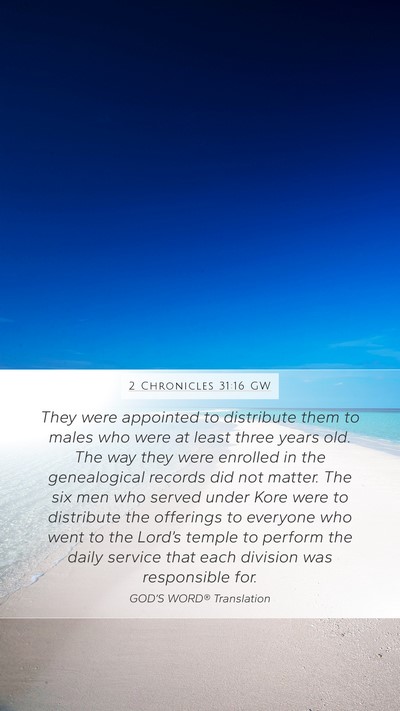 2 Chronicles 31:16 GW Mobile Phone Wallpaper - They were appointed to distribute them to males - Mobile Bible Verse Wallpaper