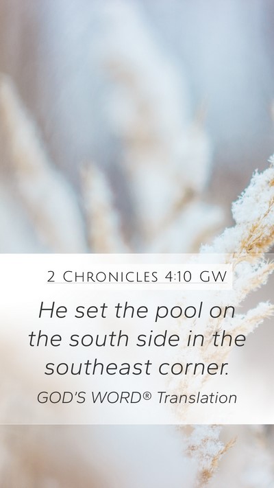2 Chronicles 4:10 GW Mobile Phone Wallpaper - He set the pool on the south side in the - Mobile Bible Verse Wallpaper