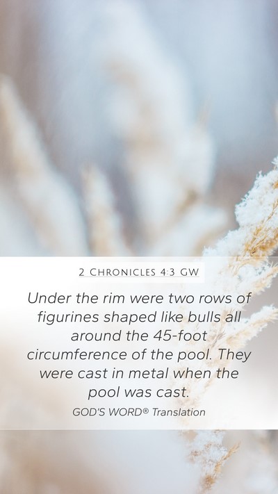 2 Chronicles 4:3 GW Mobile Phone Wallpaper - Under the rim were two rows of figurines shaped - Mobile Bible Verse Wallpaper