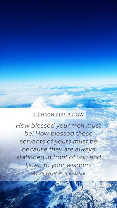 2 Chronicles 9:7 GW Mobile Phone Wallpaper - How blessed your men must be! How blessed these - Mobile Bible Verse Wallpaper