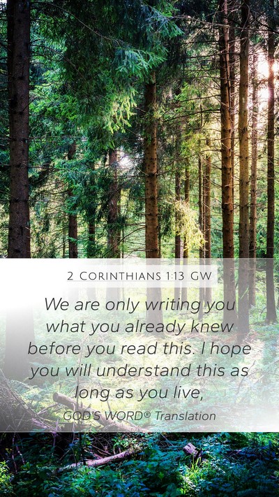2 Corinthians 1:13 GW Mobile Phone Wallpaper - We are only writing you what you already knew - Mobile Bible Verse Wallpaper