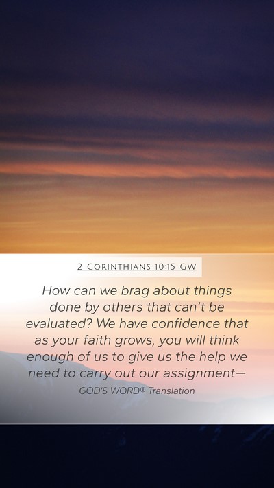 2 Corinthians 10:15 GW Mobile Phone Wallpaper - How can we brag about things done by others that - Mobile Bible Verse Wallpaper