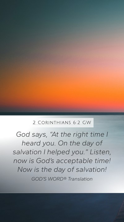 2 Corinthians 6:2 GW Bible Verse Image