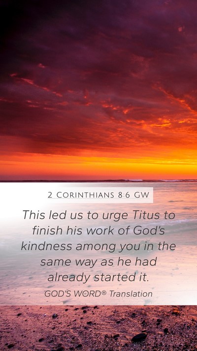 2 Corinthians 8:6 GW Bible Verse Image