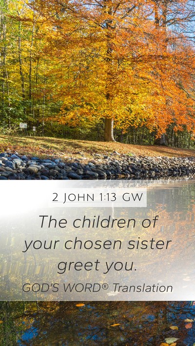 2 John 1:13 GW Bible Verse Image