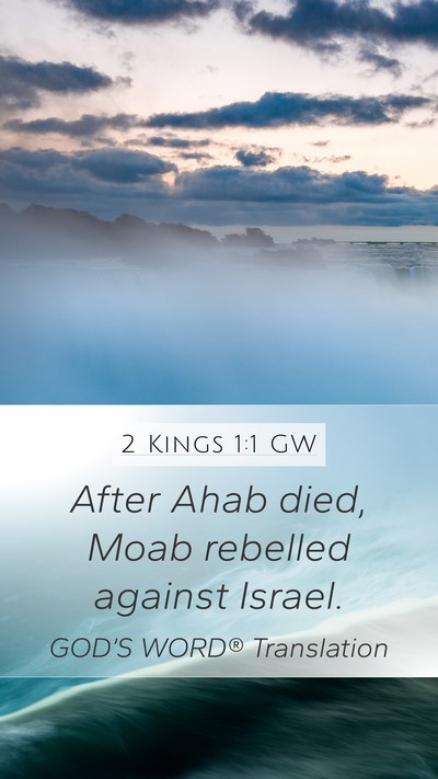 2 Kings 1:1 GW Mobile Phone Wallpaper - After Ahab died, Moab rebelled against - Mobile Bible Verse Wallpaper